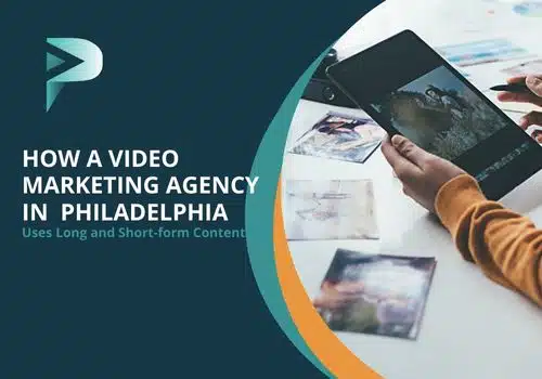 How a Video Marketing Agency in Philadelphia Uses Long and Short form Content