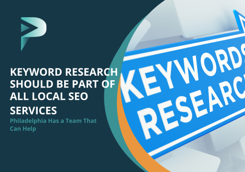 Keyword Research Should Be Part of All Local SEO Services. Philadelphia Has a Team That Can Help