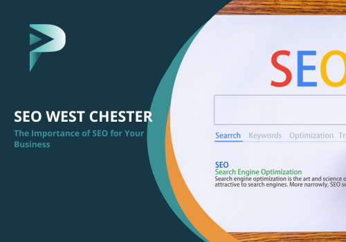 SEO West Chester - The Importance of SEO for Your Business