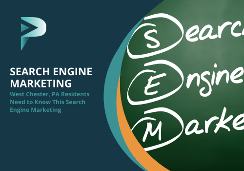Search Engine Marketing West Chester, PA Residents Need to Know This Search Engine Marketing