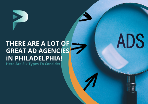There Are a Lot of Great Ad Agencies in Philadelphia! Here Are Six Types To Consider