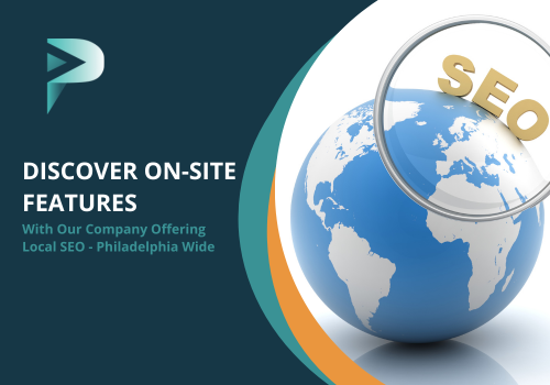 Discover On-site Features with Our Company Offering Local SEO